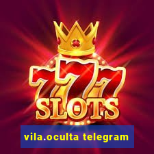 vila.oculta telegram